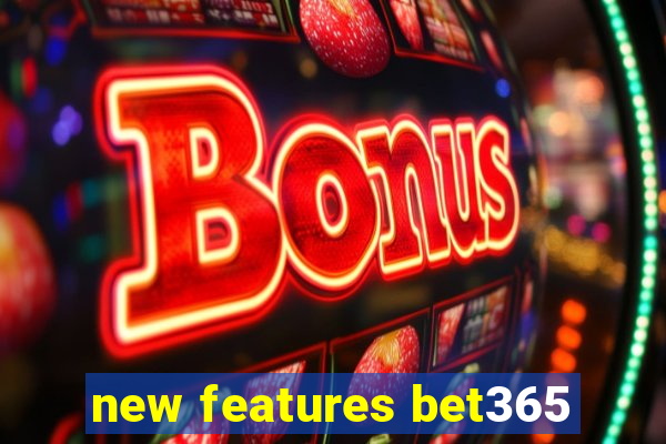 new features bet365